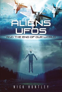 Aliens Ufos and the End of Our World (eBook, ePUB)