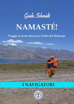 Namasté! Viaggio in moto attraverso l'India dei Maharaja (I Navigatori (narrativa contemporanea), #1) (eBook, ePUB) - Schmidt, Guido