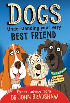 Dogs: Understanding Your Very Best Friend (eBook, ePUB) - Bradshaw, John