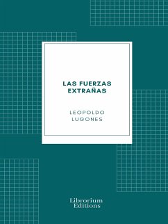 Las Fuerzas Extrañas (eBook, ePUB) - Lugones, Leopoldo