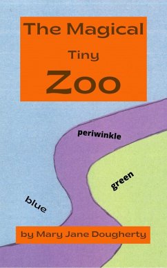 The Magical Tiny Zoo (eBook, ePUB) - Dougherty, Mary Jane