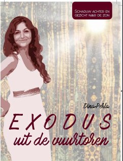 Exodus uit de vuurtoren, Schaduw achter en gezicht naar de zon (eBook, ePUB) - Portnaar, Dina-Perla