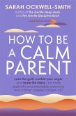 How to Be a Calm Parent (eBook, ePUB)