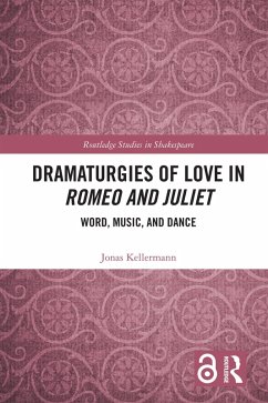 Dramaturgies of Love in Romeo and Juliet (eBook, ePUB) - Kellermann, Jonas