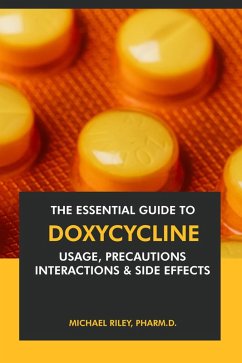 Cover The Essential Guide to Doxycycline: Usage, Precautions, Interactions and Side Effects. (eBook, ePUB)