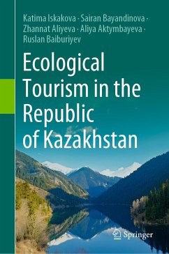 Ecological Tourism in the Republic of Kazakhstan (eBook, PDF) - Iskakova, Katima; Bayandinova, Sairan; Aliyeva, Zhannat; Aktymbayeva, Aliya; Baiburiyev, Ruslan