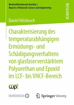 Charakterisierung des temperaturabhängigen Ermüdungs- und Schädigungsverhaltens von glasfaserverstärktem Polyurethan und Epoxid im LCF- bis VHCF-Bereich (eBook, PDF) - Hülsbusch, Daniel