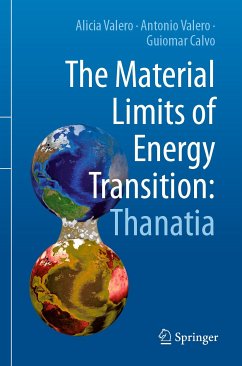 The Material Limits of Energy Transition: Thanatia (eBook, PDF) - Valero, Alicia; Valero, Antonio; Calvo, Guiomar