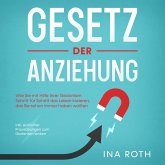 Gesetz der Anziehung: Wie Sie mit Hilfe Ihrer Gedanken Schritt für Schritt das Leben kreieren, das Sie schon immer haben wollten - inkl. einfacher Praxisübungen zum Gedanken lenken (MP3-Download)