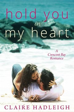 Hold You in My Heart (Crescent Bay Romance, #1) (eBook, ePUB) Cover Hold You in My Heart (Crescent Bay Romance, #1) (eBook, ePUB)