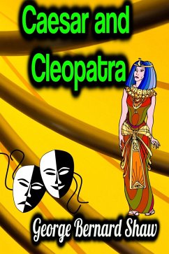 Caesar and Cleopatra (eBook, ePUB) - Shaw, George Bernard