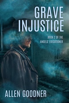Grave Injustice (Angels' Executioner, #2) (eBook, ePUB) - Goodner, Allen