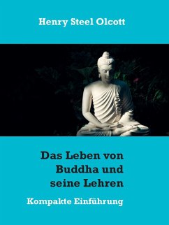 Das Leben von Buddha und seine Lehren (eBook, ePUB)