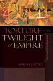 Torture and the Twilight of Empire (eBook, ePUB)