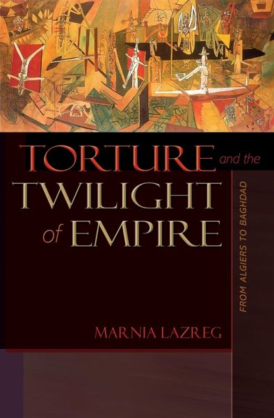 Torture and the Twilight of Empire (eBook, ePUB) Torture and the Twilight of Empire (eBook, ePUB)
