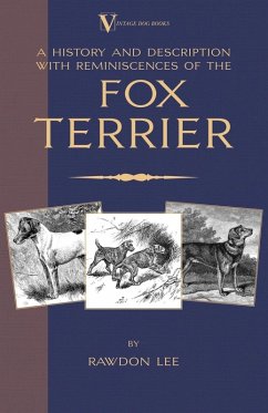 A History and Description, With Reminiscences, of the Fox Terrier (A Vintage Dog Books Breed Classic - Terriers) (eBook, ePUB) - Lee, Rawdon