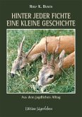 Hinter jeder Fichte eine kleine Geschichte: Aus dem jagdlichen Alltag (eBook, ePUB)