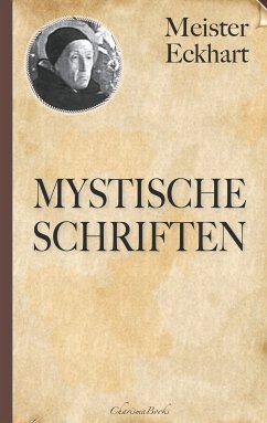 Meister Eckhart: Mystische Schriften (eBook, ePUB) - Eckhart, Meister; von Hochheim, Eckhart; Landauer (Übersetzer), Gustav