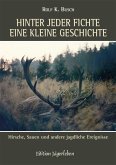 Hinter jeder Fichte eine kleine Geschichte: Hirsche, Sauen und andere jagdliche Ereignisse (eBook, ePUB)