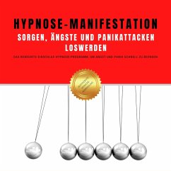 Hypnose-Manifestation: Sorgen, Ängste und Panikattacken loswerden (MP3-Download) - Hypnose-Netzwerk-Allianz