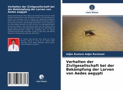 Verhalten der Zivilgesellschaft bei der Bekämpfung der Larven von Aedes aegypti - Rustam Adjie Rochmat, Adjie