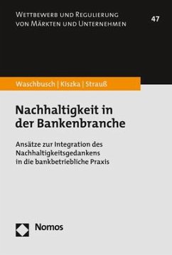 Nachhaltigkeit in der Bankenbranche - Waschbusch, Gerd;Kiszka, Sabrina;Strauß, Philipp