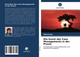 Die Kunst des Case Managements in der Praxis