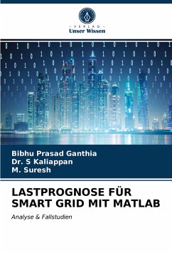 LASTPROGNOSE FÜR SMART GRID MIT MATLAB - Ganthia, Bibhu Prasad;Kaliappan, Dr. S;Suresh, M.