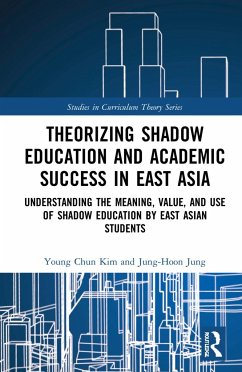 Theorizing Shadow Education and Academic Success in East Asia - Kim, Young Chun; Jung, Jung-Hoon