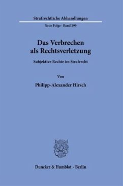 Das Verbrechen als Rechtsverletzung. - Hirsch, Philipp-Alexander