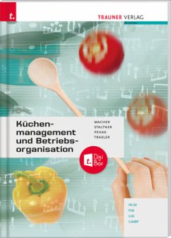 Küchenmanagement und Betriebsorganisation - Macher, Roswitha;Staltner, Andrea;Pehak, Sylvia