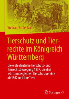 Tierschutz und Tierrechte im Königreich Württemberg - Schlenker, Wolfram