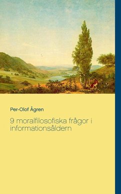 9 moralfilosofiska frågor i informationsåldern - Ågren, Per-Olof