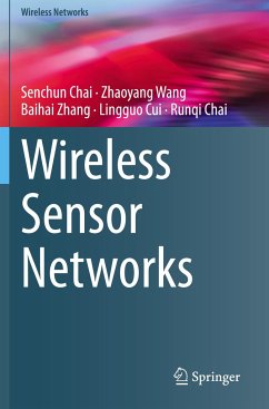 Wireless Sensor Networks - Chai, Senchun;Wang, Zhaoyang;Zhang, Baihai