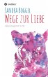 Wege zur Liebe - Alles beginnt in dir - Bild 1