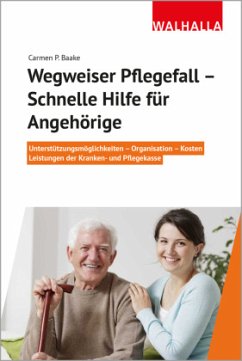 Wegweiser Pflegefall - Schnelle Hilfe für Angehörige - Baake, Carmen P.