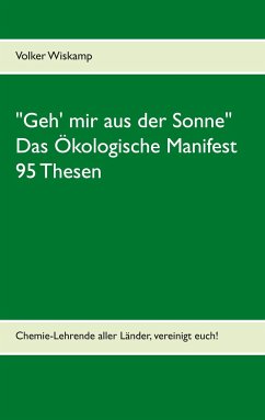 "Geh' mir aus der Sonne" - Das Ökologische Manifest - 95 Thesen