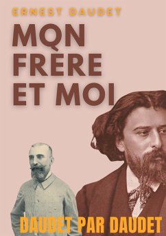 Daudet par Daudet : Mon frère et moi (eBook, ePUB)