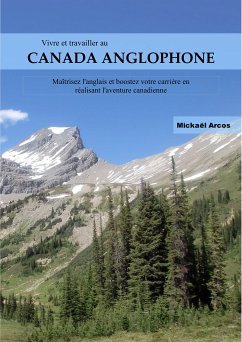 Vivre et travailler au Canada anglophone (eBook, ePUB) - Arcos, Mickaël