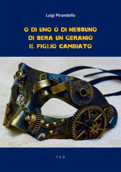 O di uno o di nessuno; Di sera, un geranio; Il figlio cambiato (eBook, ePUB) - Pirandello, Luigi