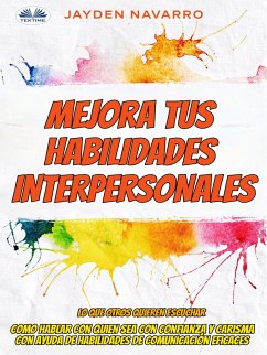 Mejora Tus Habilidades Interpersonales (eBook, ePUB) - Navarro, Jayden