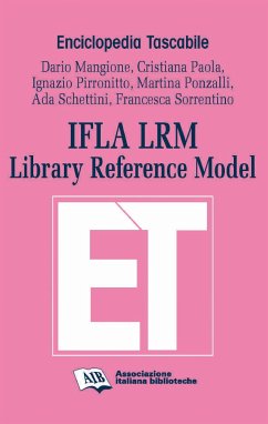 IFLA LRM (eBook, PDF) - Mangione, Dario; Paola, Cristiana; Pirronitto, Ignazio; Ponzalli, Martina; Schettini, Ada; Sorrentino, Francesca