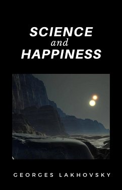 Science and Happiness (translated) (eBook, ePUB) - Lakhovsky, Georges