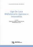 Ugo De Luca Bibliotecario rigoroso e innovativo (eBook, PDF)