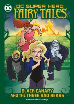 Black Canary and the Three Bad Bears - Sutton, Laurie S.