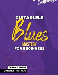 Guitarlele Blues Mastery For Beginners - Carter, Terry