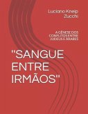 ''Sangue Entre Irmãos'': A Gênese DOS Conflitos Entre Judeus E Árabes