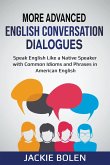 More Advanced English Conversation Dialogues: Speak English Like a Native Speaker with Common Idioms, Phrases, and Expressions in American English