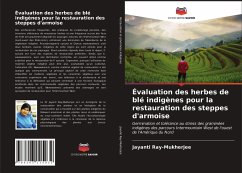 Évaluation des herbes de blé indigènes pour la restauration des steppes d'armoise - Ray-Mukherjee, Jayanti