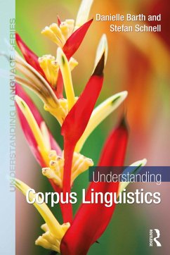 Understanding Corpus Linguistics - Barth, Danielle; Schnell, Stefan